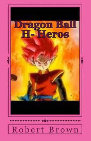 Kniha Dragon Ball H- Heros Robert Lee Brown