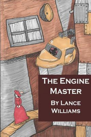 Knjiga The Engine Master: A Mission to Save the City Lance Williams
