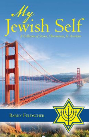 Kniha My Jewish Self: A Collection of Stories, Observations, & Anecdotes Barry Feldscher
