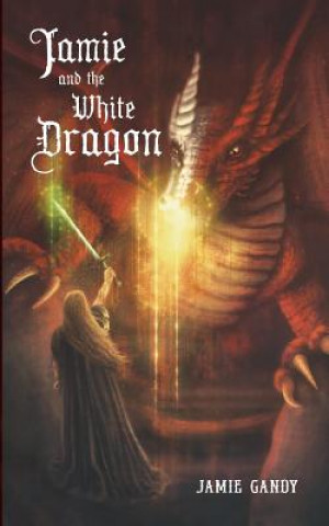 Knjiga Jamie and the White Dragon Jamie Gandy