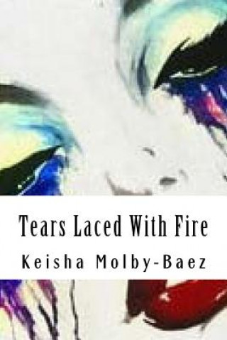Knjiga Tears Laced With Fire Keisha Molby-Baez