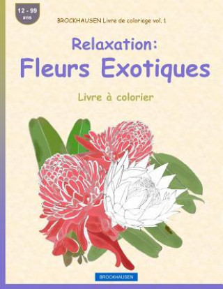 Könyv BROCKHAUSEN Livre de coloriage vol. 1 - Relaxation: Fleurs Exotiques: Livre ? colorier Dortje Golldack