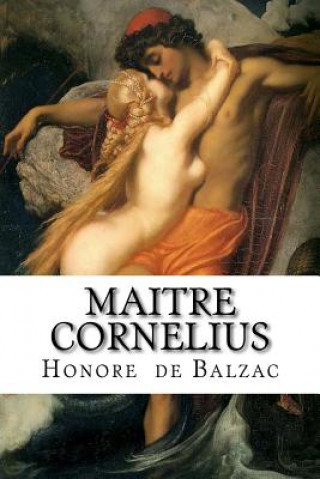 Könyv Maitre Cornelius Honore De Balzac