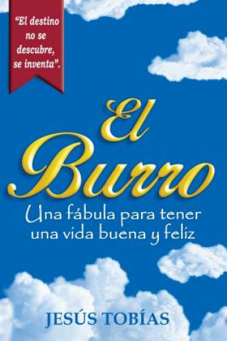 Kniha El Burro: Una fábula para tener una vida buena y feliz Jesus Tobias