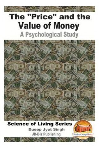 Kniha The "Price" and the Value of Money - A Psychological Study Dueep Jyot Singh