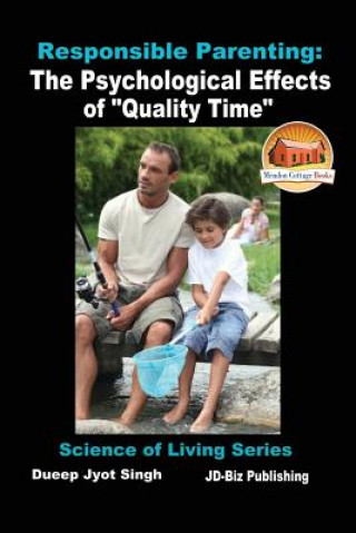 Carte Responsible Parenting: The Psychological Effects of "Quality Time" Dueep Jyot Singh