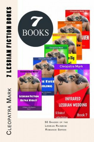 Kniha 7 Lesbian Fiction Books: 50 Shades of the Lesbian Rainbow Romance Series: Infrared Lesbian Wedding Cleopatra Mark