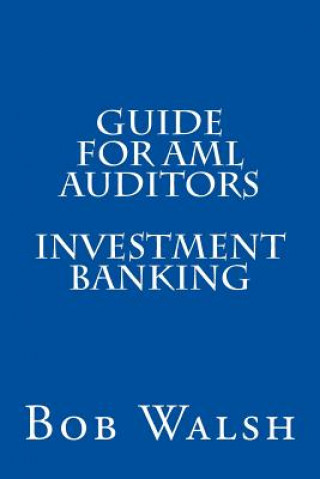 Könyv Guide for AML Auditors - Investment Banking Bob Walsh
