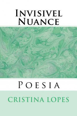 Knjiga Invisivel Nuance: Poesia Cristina Lopes