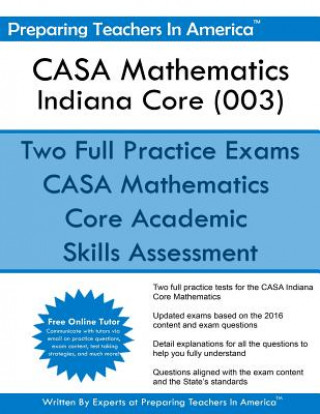 Kniha CASA Mathematics - Indiana Core (003): Core Academic Skills Assessment Preparing Teachers in America