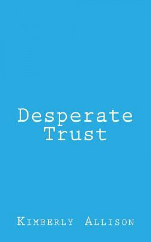 Книга Desperate Trust Kimberly Allison