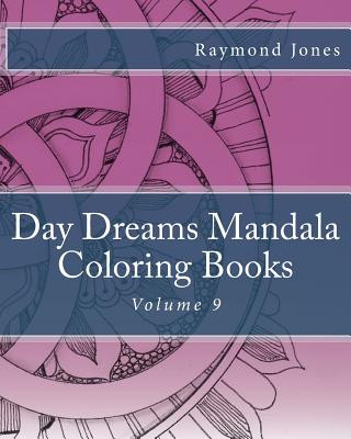 Книга Day Dreams Mandala Coloring Books: Volume 9 Raymond J Jones