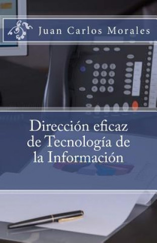 Carte Direccion eficaz de Tecnologia de la Informacion Juan Carlos Morales