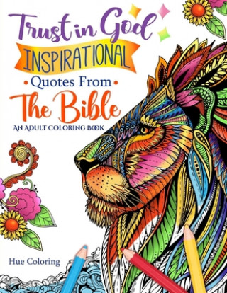 Книга Trust in God: Inspirational Quotes From The Bible: An Adult Coloring Book Elizabeth Huffman