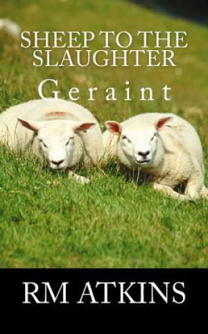 Kniha Sheep to the Slaughter: Geraint R M Atkins