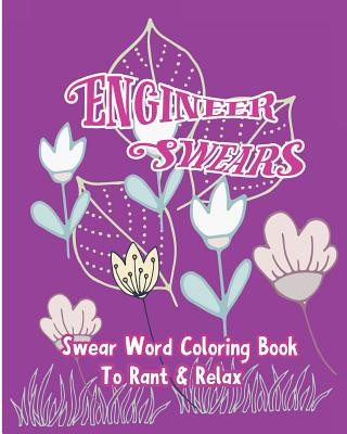 Carte Engineer Swears: Swear Word Coloring Book To Rant & Relax S B Nozaz