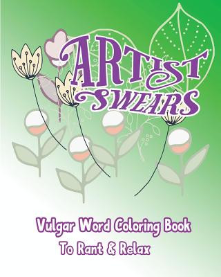 Книга Artist Swears: Vulgar Word Coloring Book To Rant & Relax S B Nozaz
