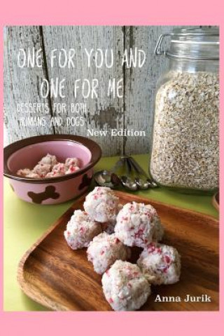 Kniha One For You And One For Me - New Edition: Desserts For Both Humans And Dogs Anna Jurik