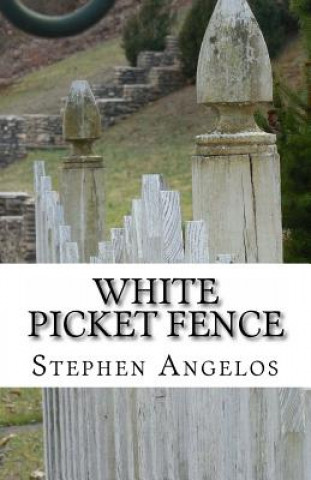 Könyv White Picket Fence Stephen Angelos