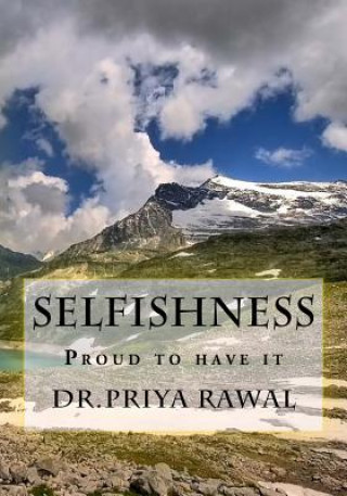 Knjiga Selfishness: Proud to have it Dr Priya Rawal