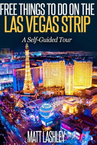 Książka Free Things To Do on the Las Vegas Strip: A Self-Guided Tour Matt Lashley