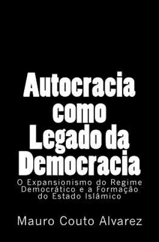 Kniha AUTOCRACIA COMO LEGADO DA DEMO J M Couto Alvarez Filho