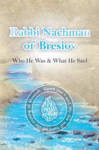 Книга Rabbi Nachman of Breslov; Who He Was, and What He Said R Nachman of Breslov
