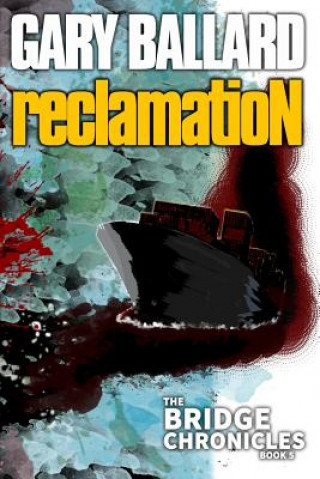 Könyv Reclamation: The Bridge Chronicles, Book 5 Gary Ballard