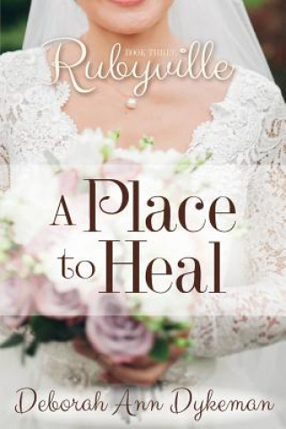 Carte Rubyville: A Place to Heal, Book 3 Deborah Ann Dykeman