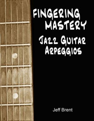 Książka Fingering Mastery - Jazz Guitar Arpeggios Jeff Brent