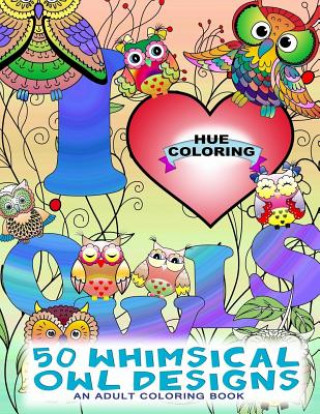Carte 50 Whimsical Owl Designs: An Adult Coloring Book Melissa Spencer