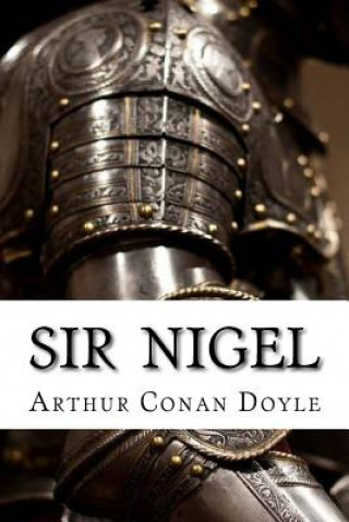 Könyv Sir Nigel Arthur Conan Doyle