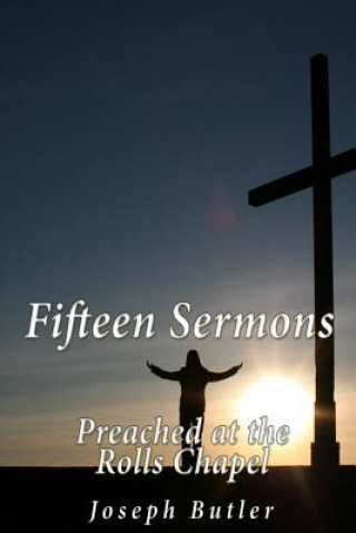 Kniha Fifteen Sermons Preached at the Rolls Chapel Joseph Butler