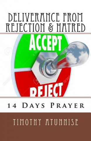 Kniha 14 Days Prayer of Deliverance From Rejection & Hatred Timothy Atunnise