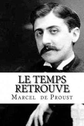 Könyv Le Temps retrouve: ? la recherche du temps perdu #7 Marcel Proust