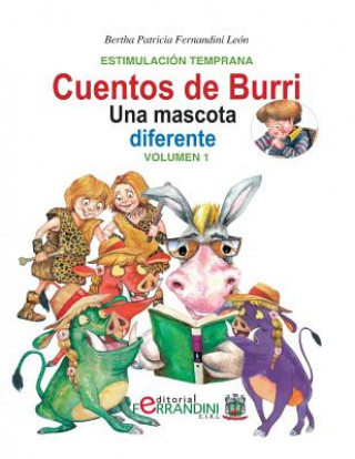 Carte Los cuentos de Burri. Una mascota diferente: Tomo 1-Estimulación Temprana Bertha Patricia Fernandini Leon