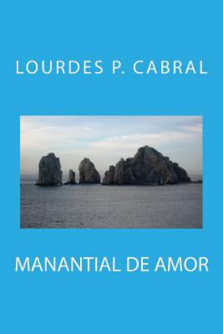 Kniha Manantial de Amor Lourdes P Cabral