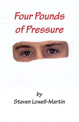 Книга Four Pounds of Pressure Steven Lowell-Martin