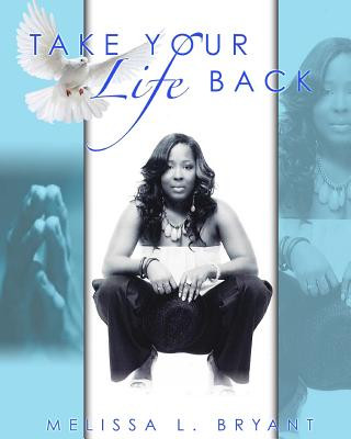 Buch Take Your Life Back! Melissa L Bryant