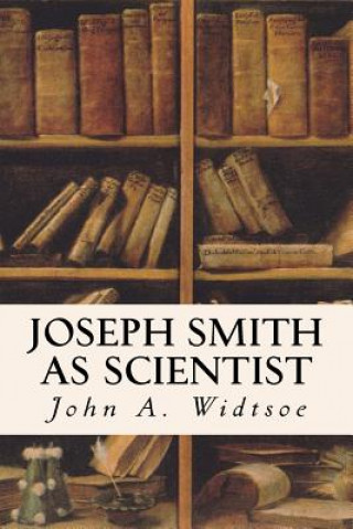 Libro Joseph Smith as Scientist John A Widtsoe