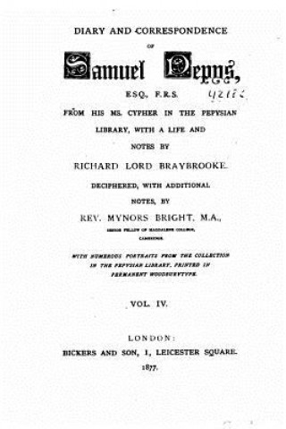 Carte Diary and correspondence of Samuel Pepys, esq., F.R.S., from his ms. cypher in the Pepysian library - Vol. IV Samuel Pepys