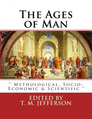 Kniha The Ages of Man: Mythological, Socio-Economic & Scientific Edited by T M Jefferson