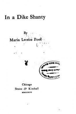 Livre In a Dike Shanty Maria Louise Pool