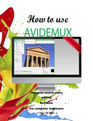Boek How to Use Avidemux: The Open Source Video Editing Sofware for complete beginners Kayo Breno Da Silva