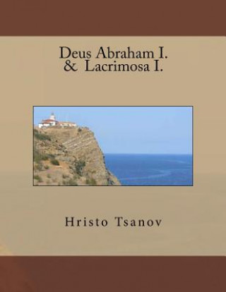 Buch Deus Abraham I. & Lacrimosa I. Dr Hristo Spasov Tsanov