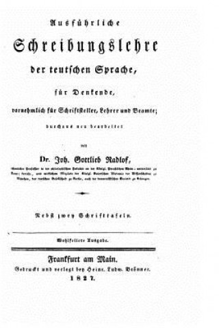 Kniha Ausfuhrliche Schreibungslehre der teutschen Sprache Johann Gottlieb Radlof