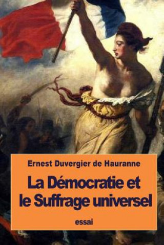 Kniha La Démocratie et le Suffrage universel Ernest Duvergier De Hauranne