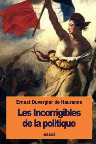 Kniha Les Incorrigibles de la politique Ernest Duvergier De Hauranne