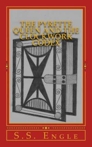 Knjiga The Pyrette Queen and the Clockwork Codex S S Engle