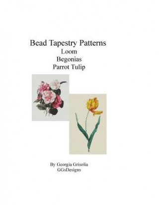 Carte BeadTapestry Patterns Loom Begonias by Augusta Innes Baker Withers Parrot Tulip Georgia Grisolia